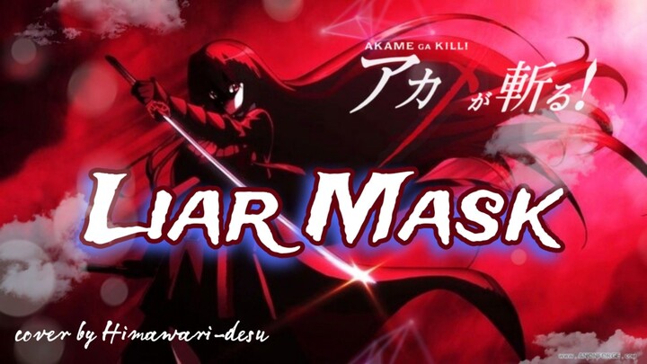 LIAR MASK Akame ga Kill! Opening 2  - Mayama Rika【COVER by Himawari-desu】
