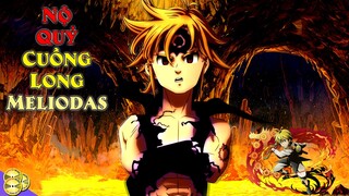 Cuồng Long Meliodas-Thủ Lĩnh Thất Đại Tội Với Lời Nguyền Bất Tử | Hồ Sơ Nhân vật