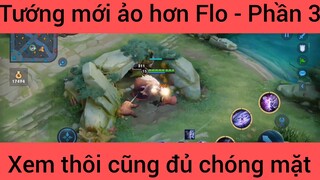 Tướng mới ảo hơn Flo xem thôi cũng đủ chóng mặt #3