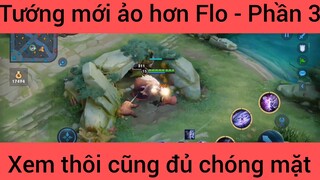 Tướng mới ảo hơn Flo xem thôi cũng đủ chóng mặt #3