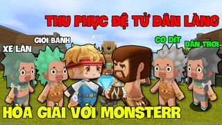 MINI WORLD SINH TỒN YOUTUBER #6 | HÒA GIẢI VỚI MONSTERR VÀ CÙNG NHAU THU PHỤC ĐỂ TỬ DÂN LÀNG