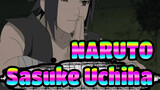 [NARUTO] Sasuke Uchiha: In NARUTO, I Fight The Best, No One Is More Fantastic Than Me