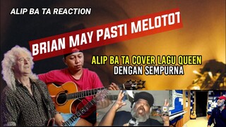 BRIAN MAY PASTI MELOTOT‼️ ALIP BA TA COVER LAGU QUEEN DENGAN SEMPURNA || ALIP BA TA REACTION