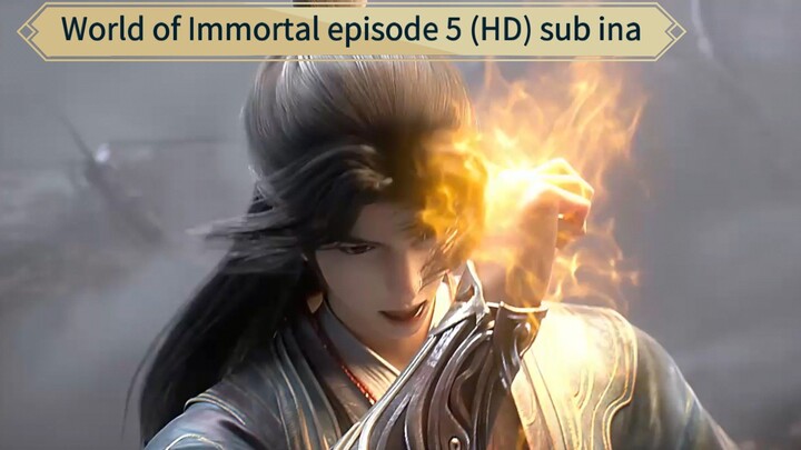 World Of Immorltal. Episode 5 (HD) Subtitle Indonesia