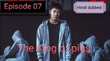 S0_01_Ep_07_The_king_ pigs _||2022||_Hindi_Dubbed_HD_720p (@Korean drama Hindi)