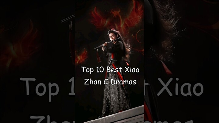 Top 10 Best Xiao Zhan C Dramas #dramalist #cdrama #chinesedrama #xiaozhan #theuntamed