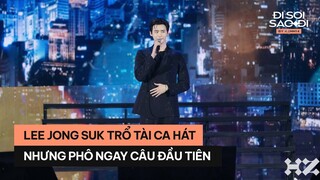 Lee Jong Suk hát mở màn nhưng giọng chưa mở, tự nhận hôm nay tôi hát không tốt lắm