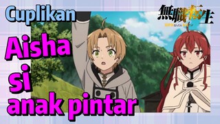 [Mushoku Tensei] Cuplikan | Aisha si anak pintar