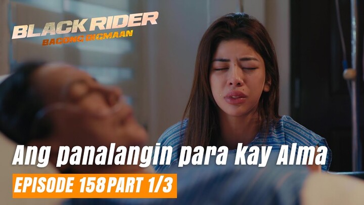 Black Rider: Ang panalangin para kay Alma (Full Episode 158 - Part 1/3)