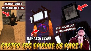 BAHAS TUNTAS SEMUA EASTER EGG RAHASIA & SOSOK MISTERIUS DI EPISODE 68 PART 1 SKIBIDI TOILET