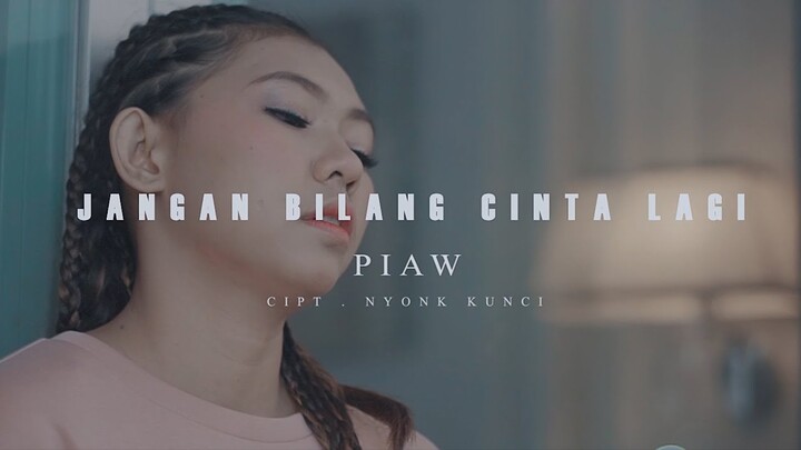 Piaw - Jangan Bilang Cinta Lagi [Official Music Video]