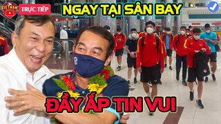 🔴U19 Việt Nam Vừa Về Tới Sân Bay, Toàn Đội Đón Đầy Ắp Tin Vui, NHM Vỡ Òa