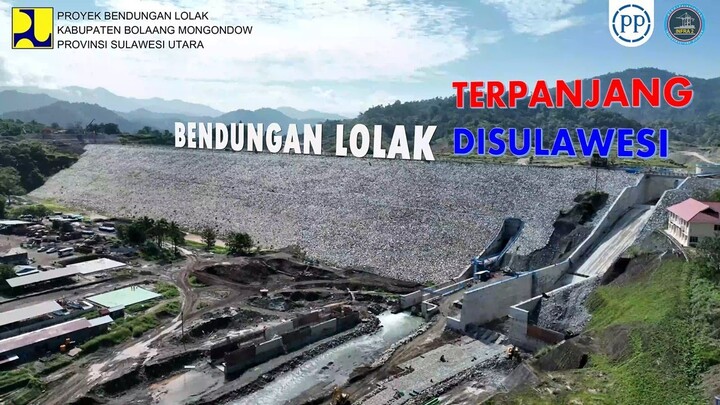BENDUNGAN LOLAK TERBESAR DAN TERPANJANG DI SULAWASI | Progres Terkini Maret 2022