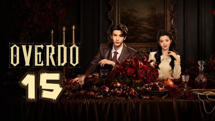 OVERDO | Episode 15 ~ Eng sub