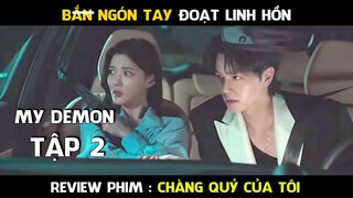 Chàng Quỷ Của Tôi (TẬP 2) Review Phim My Demon, Do Hee Phối hợp cùng Jeong Gu Won  | AT REVIEW