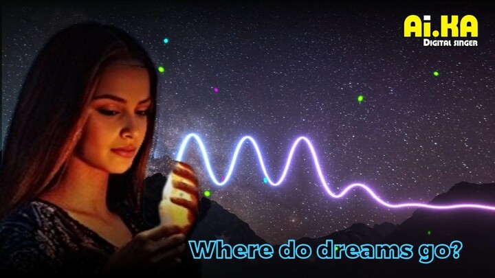 Where Do Dream Go - AI.KA Digital Singer & INKAZ