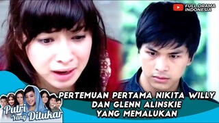 PERTEMUAN PERTAMA NIKITA WILLY DAN GLENN ALINSKIE YANG MEMALUKAN - PUTRI YANG DITUKAR EPS 01