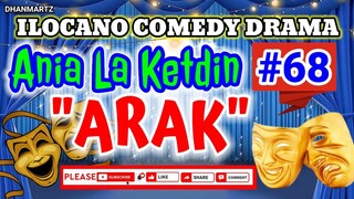 ILOCANO COMEDY DRAMA || ARAK | ANIA LA KETDIN 68 | PAGKAKATAWAAN