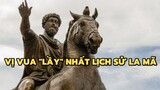 Vị vua “lầy” nhất lịch sử La Mã | Bạn có biết?