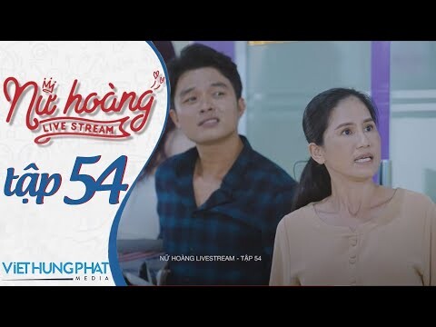 [PHIM MỚI 2021] NỮ HOÀNG LIVESTREAM | TẬP 54 | HUỲNH PHƯƠNG, ĐÀO VÂN ANH, YE YE NHẬT HẠ