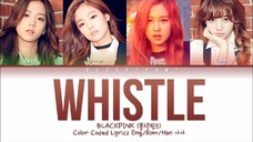 BLACKPINK - 'WHISTLE' COLOR CODED LYRICS