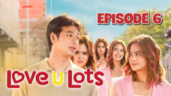 LOVE U LOTS - Episode 6 ENGSUB