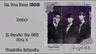 Lim Yoon Seong (임윤성) – Nuclear | A Superior Day 우월한 하루 OST Part. 2 Lyrics Indo