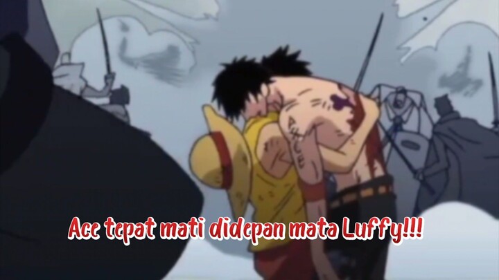 ACE MATI DIDEPAN MATA LUFFY!!!