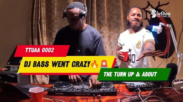 Sheldon The Turn Up with DJ BASS  | The Turn Up & About 0002 🇬🇭 | AFROBEATS, A