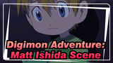 [Digimon Adventure Reboot] Scene 3: Overprotective Big Brother Matt’s Worries
