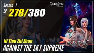 【Ni Tian Zhizhun】 S1 EP 278 - Against The Sky Supreme | Donghua - 1080P