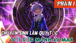 Biên Niên Sử Quý Tộc Tái Sinh Ở Thế Giới Khác | Phần 1 | Tóm Tắt Anime