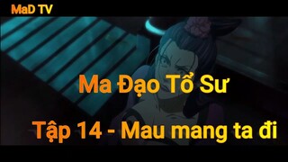 Ma Đạo Tổ Sư Tập 14 - Mau mang ta đi