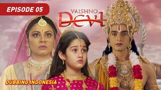 Vaishno Devi Episode 5 Bahasa Indonesia