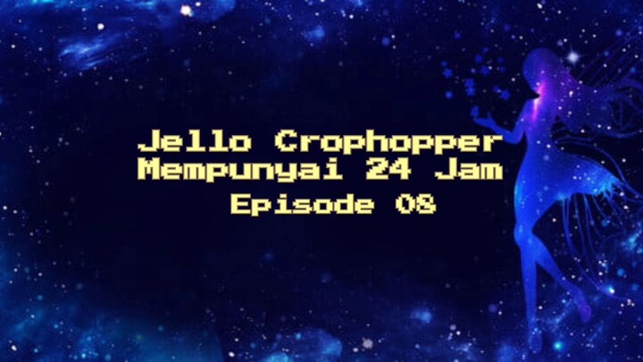 JELLO CROPHOPPER HANYA BUTUH 24 JAM  DRAMA LUCU Season 12 Episode 8
