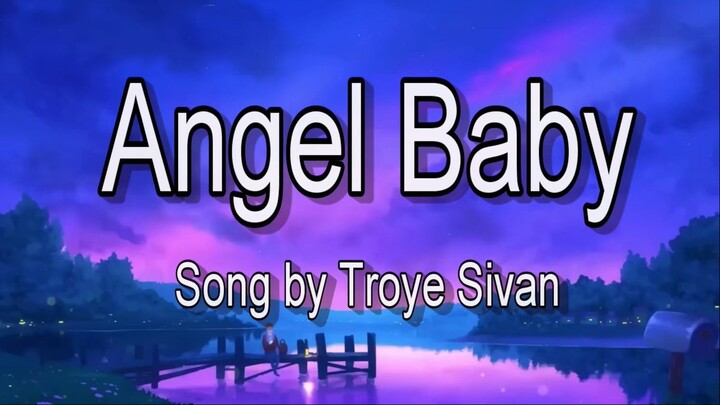 Angel Baby (Lyrics) - Troye Sivan