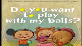 Kids book: Do you want to lay with my balls
