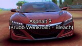 Asphalt 9 (Krubb Wenkroist - Bleach)
