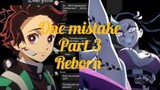 One Mistake Part 3 "Reborn" - Demonslayer Text Story