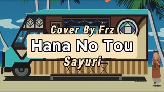 🏵️Hana No Tou “Sayuri”🥀(Cover By Frz)