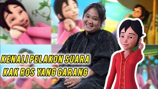 KENALI PELAKON SUARA DISEBALIK WATAK SUARA KAK ROS YANG GARANG