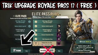 Pokoknya Gratis Serius✌!! Trik Upgrade Royale Pass Season 17 Secara Gratis😮🤯