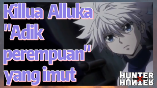 Killua Alluka "Adik perempuan" yang imut