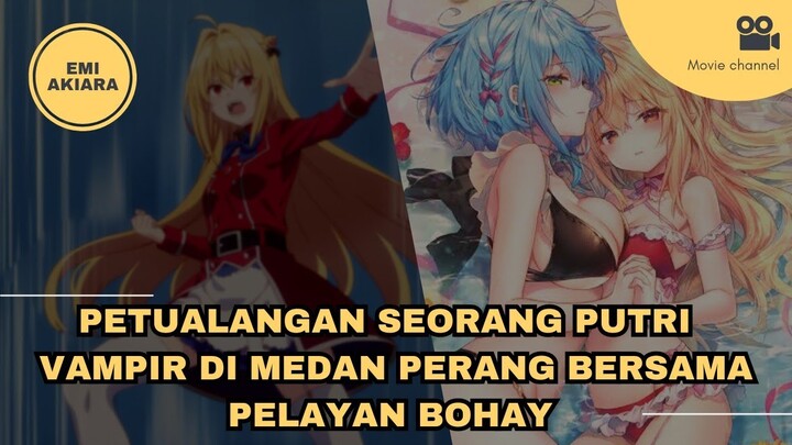 Petualangan Seorang Putri Vampir Hikikomori di Medan Perang Bersama Pelayan Bohay.