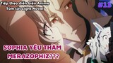 Sophia yêu thầm Merazophiz??? - Tóm tắt LN Tôi là nhện đấy có sao không? #12