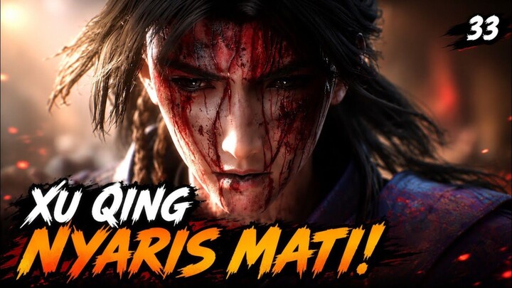 Pertarungan Paling Brutal‼️ Xu Qing Bertahan Hidup dengan Harga yang Mengerikan | SPOILER BTG 33
