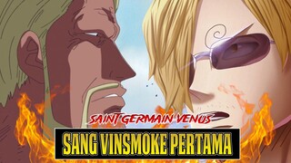 SAINT GERMAIN VENUS! THE FIRST VINSMOKE 🔥 GOROSEI PIRANG BERHUBUNGAN KELUARGA DG SANJI! REAL DEVILS