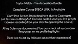Taylor Welch Course The Acquisition Bundle download