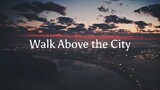 Walk Above the City - The Paper Kites (feat. MARO) Lyrics