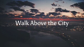 Walk Above the City - The Paper Kites (feat. MARO) Lyrics